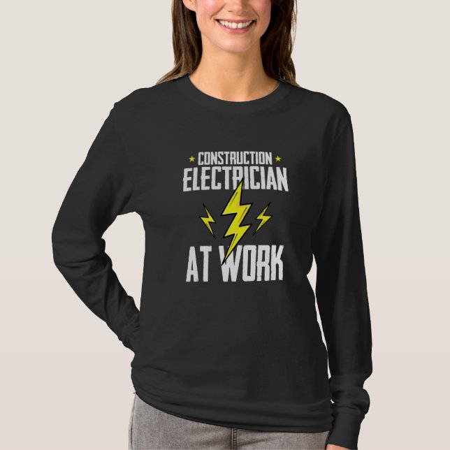 Construction Electrician At Work  Construction Ele T-Shirt (Front)