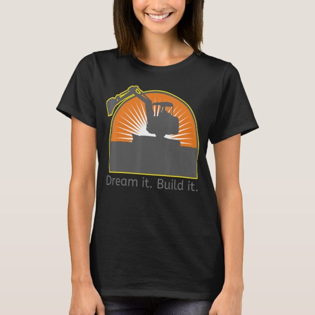 Construction Excavator Dream It Build It Goals Ret T-Shirt (Front)