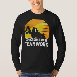 Construction Is Teamwork Worker Site T-Shirt