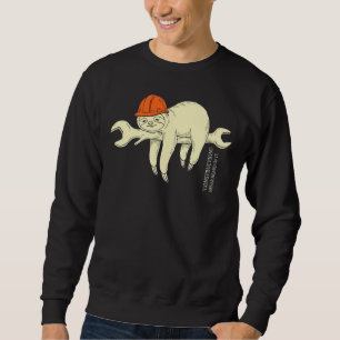 Construction Never Heard Of It Funny Construction Sweatshirt