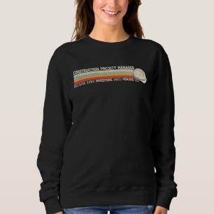 Construction Project Manager because even retro Si Sweatshirt
