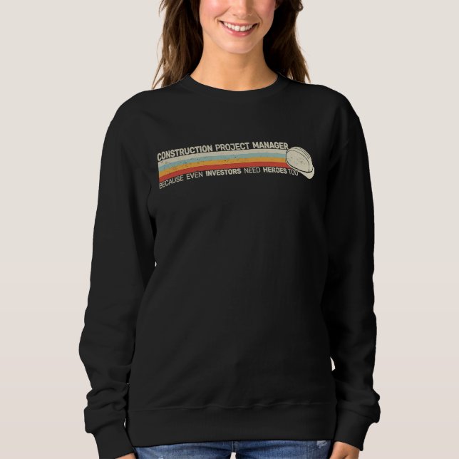Construction Project Manager because even retro Si Sweatshirt (Front)