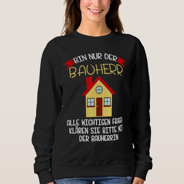 Construction Site Builder Saying  Idea  Topping Ou Sweatshirt (Front)
