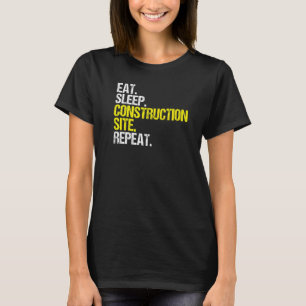 Construction Site Eat Sleep Construction Worker T-Shirt