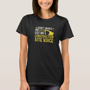 Construction Site Voice Funny Excavator Operator P T-Shirt