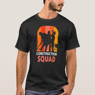 Construction Squad Worker Teamwork Site T-Shirt