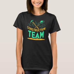Construction Team Worker Site Teamwork T-Shirt