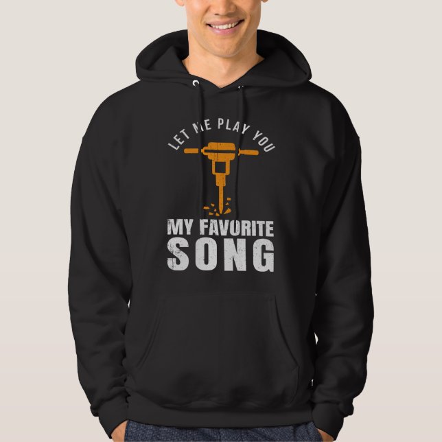 Construction Worker Builder Jackhammer Favorite So Hoodie (Front)