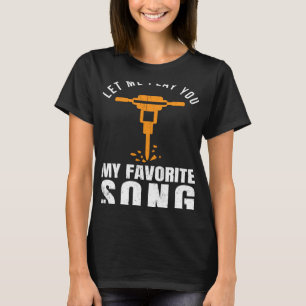 Construction Worker Builder Jackhammer Favourite S T-Shirt