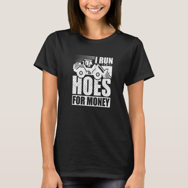 Construction Worker I Run Hoes For Money T-Shirt (Front)