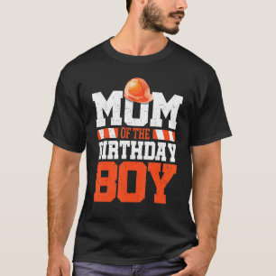 Construction Worker Mom Of The Birthday Boy Mother T-Shirt