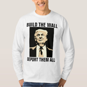 CONSTRUIRE LE MUR LES DÉPORTER TOUS, T-shirts TRUM