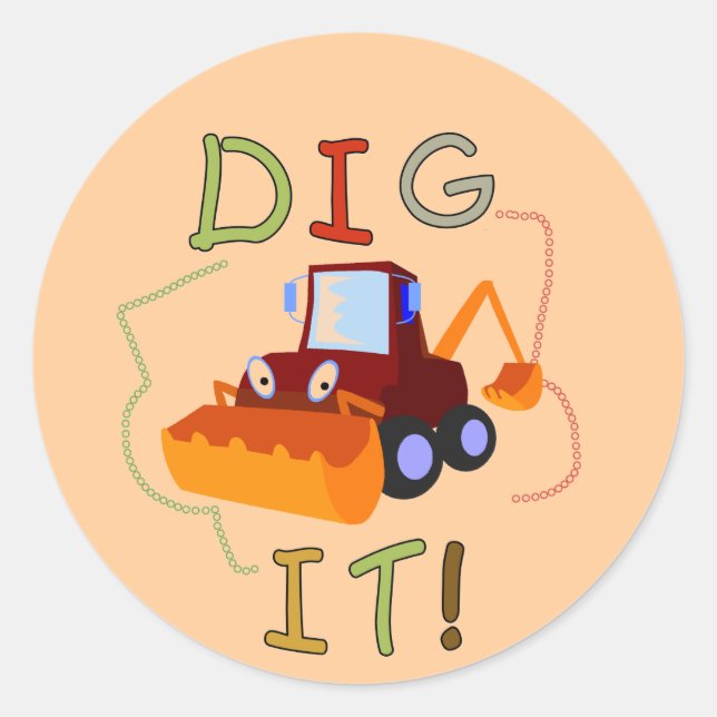 Constuction Vehicle Dig It Tshirts and Gifts Classic Round Sticker (Front)