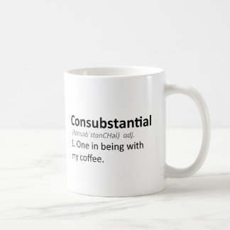 Consubstantial: One in being with my coffee Coffee Mug
