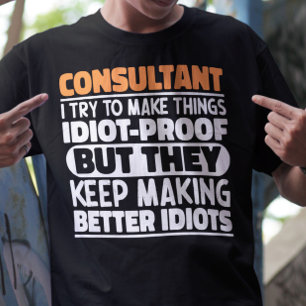 Consultant I Try To Make Things Funny Consultant T-Shirt