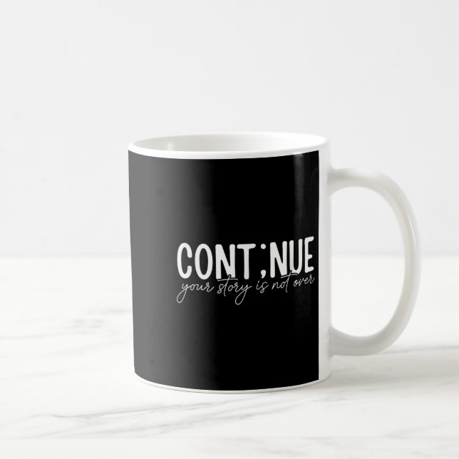 Cont;nue Semicolon Mental Health Awareness Insrati Coffee Mug (Right)