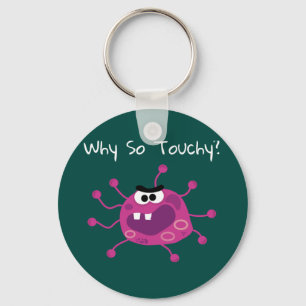 Contagious Flu Virus Don't Be So Touchy Keychain