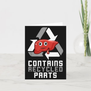 Contains Recycled Parts Liver Transplant Survivor  Card