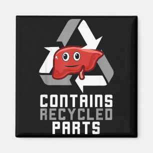 Contains Recycled Parts Liver Transplant Survivor Magnet