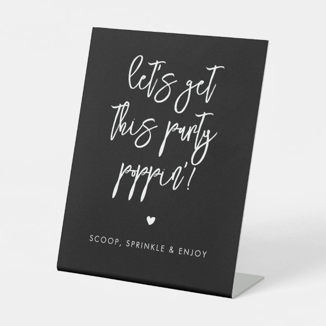 Contemporary black Let's get this party poppin Pedestal Sign (Front)
