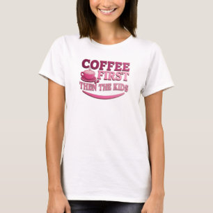 Contemporary COFFEE FIRST THEN THE KIDS Artistic T-Shirt