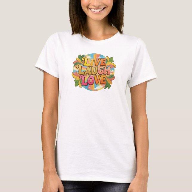 Contemporary LIVE LAUGH LOVE 2D Statement Design T-Shirt (Front)