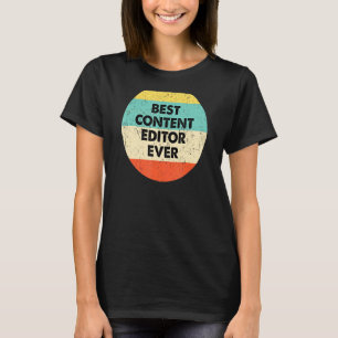 Content Editor Best Content Editor Ever T-Shirt