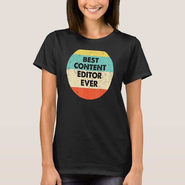 Content Editor  Best Content Editor Ever T-Shirt (Front)