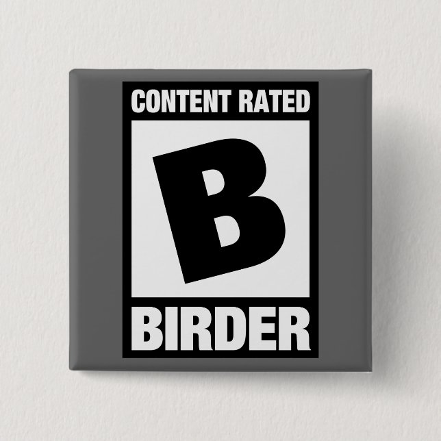 Content Rated B: Birder 2 Inch Square Button (Front)