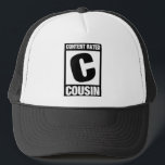 Content Rated Cousin Trucker Hat<br><div class="desc">This unique design is inspired by the video game rating system. Let everyone around you know you are rated C because you're a cousin! This is a cute gift idea especially for fans of video games - or maybe those for whom video games are a pet peeve!</div>