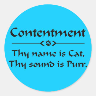 Contentment thy name is cat classic round sticker