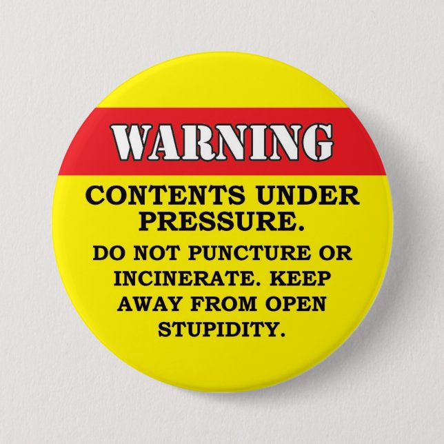 Contents under pressure 3 inch round button (Front)