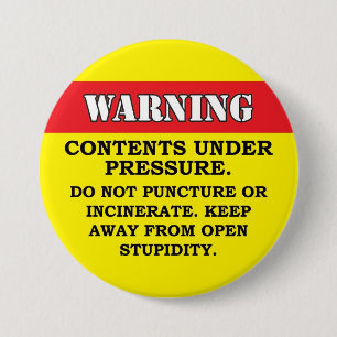 Contents under pressure 3 inch round button