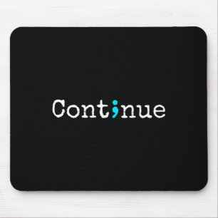 Continue - Mental Health Awareness  Mouse Pad