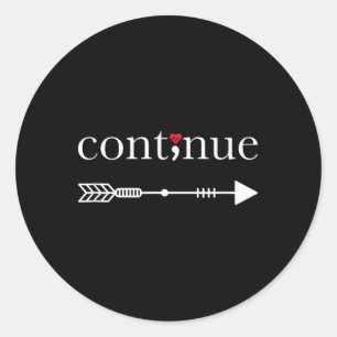 Continue Semicolon Shirt Suicide Awareness T Shirt Classic Round Sticker
