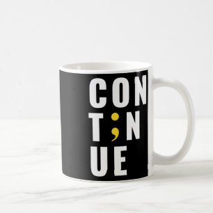 Continue Semicolon Suicide Mental Health Awareness Coffee Mug