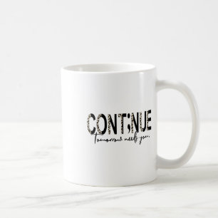 Continue Tomorrow Needs You Boho Leopard Suicide A Coffee Mug