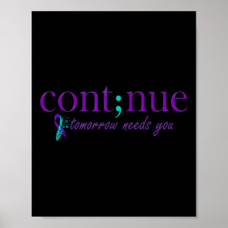 Continue Tomorrow Needs You Mental Health Suicide  Poster