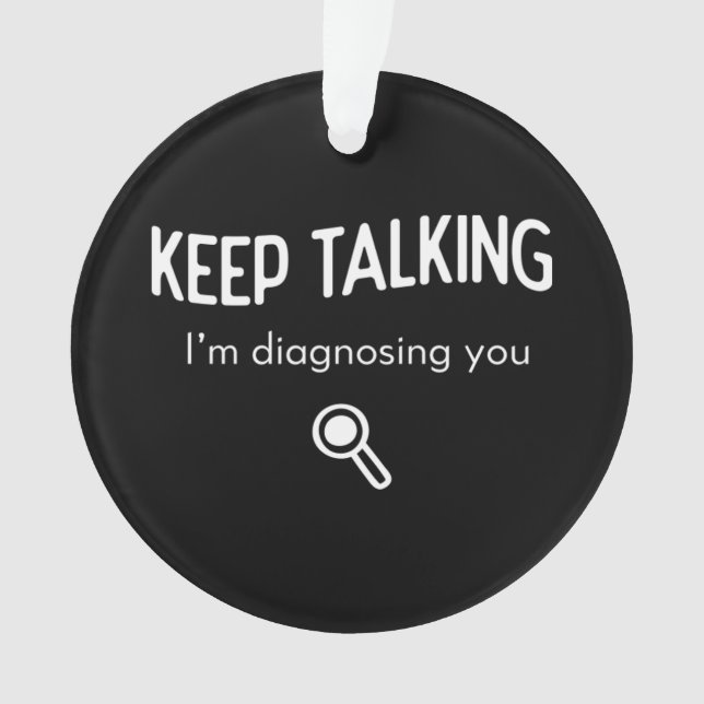 Continuez à parler Je vous diagnostique Drôle Idée (devant)