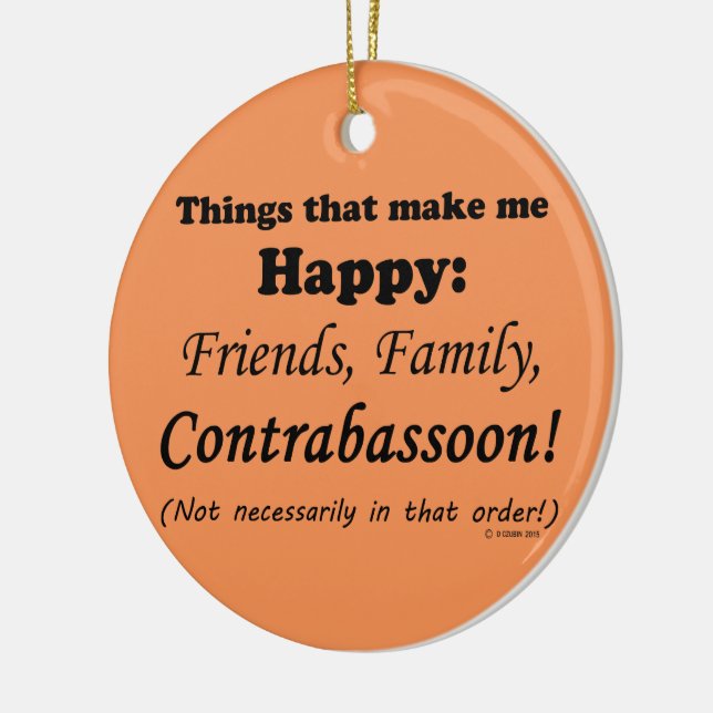 Contrabassoon Makes Me Happy Ceramic Ornament (Left)