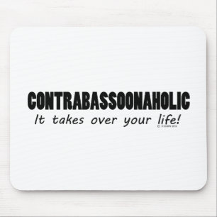 Contrabassoonaholic Life Mouse Pad