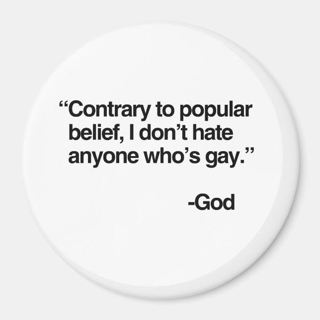 Contrary to popular belief, God does not hate gay Magnet (Front)