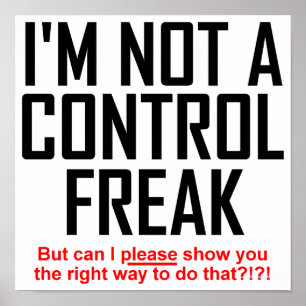 Control Freak Funny Poster Sign
