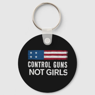 Control Guns Not Girls Keychain