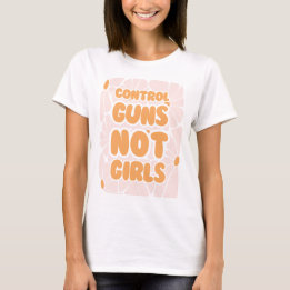Control guns not girls - retro floral T-Shirt