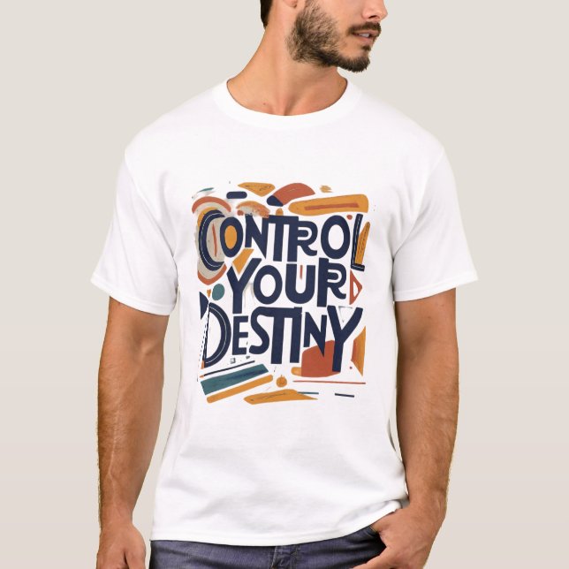 Control Your Destiny T-Shirt (Front)