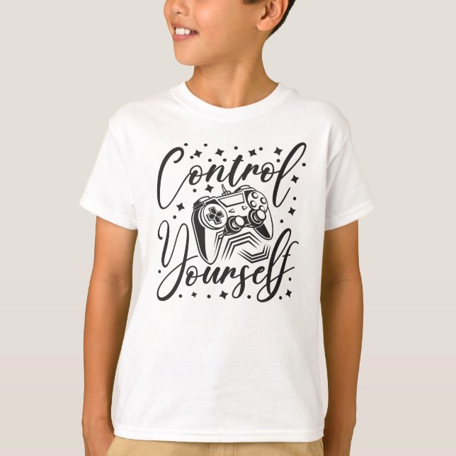 Control yourself gaming controller and text art T-Shirt (Front)