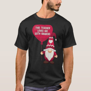 Conversation Heart 6th Grade Teacher Love His Vale T-Shirt