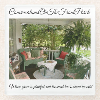 Conversations On The Front Porch Glass Coaster