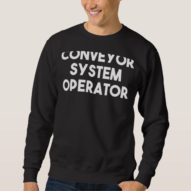 Conveyor System Operator Sweatshirt (Front)